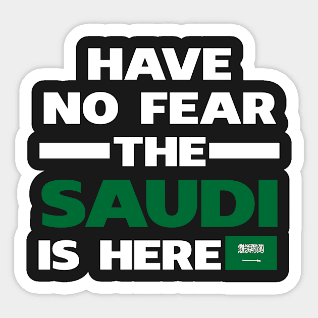 Have No Fear The Saudi Is Here Proud Sticker by isidrobrooks